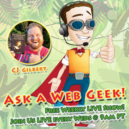 CJ's Free LIVE Show - Ask a Web Geek