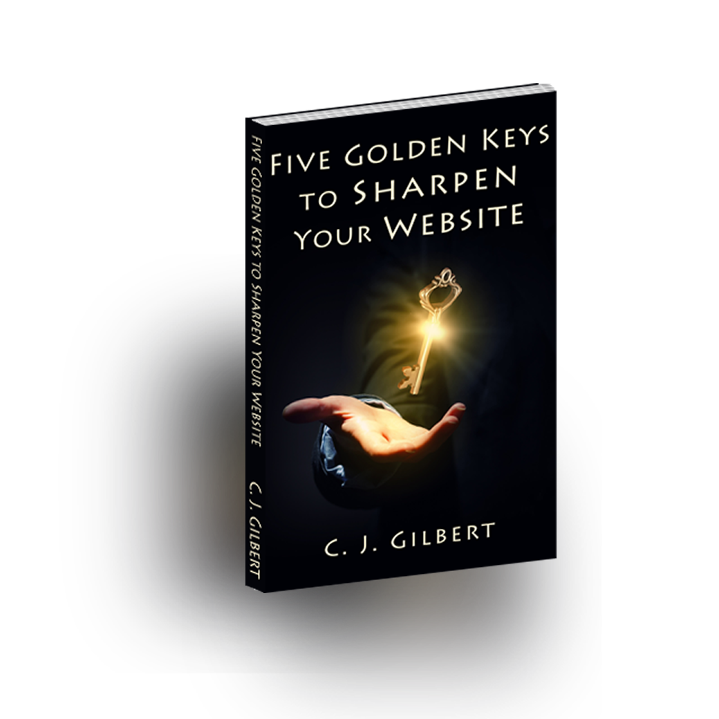 Five Golden Keys to Sharpen Your Website by CJ Gilbert