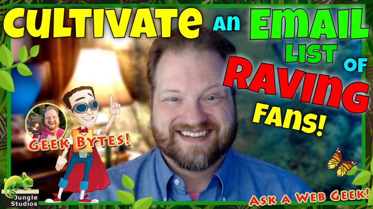 Video: Cultivate an Email List of Raving Fans!