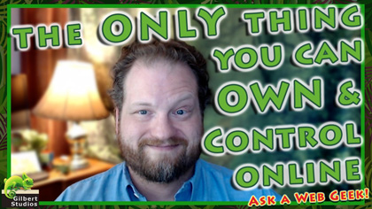 WATCH Video - The ONLY thing you fully own and control online