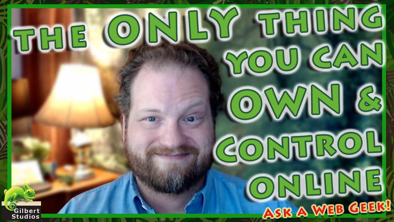 Video: Your Website is the ONLY thing you can fully own and control online!